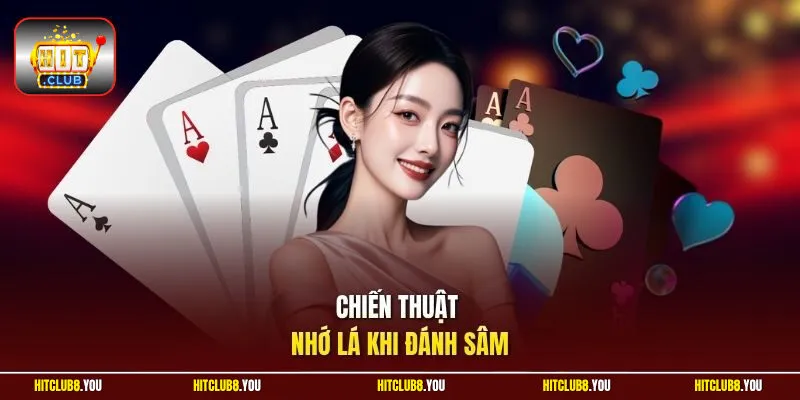 Chiến thuật nhớ lá khi đánh sâm